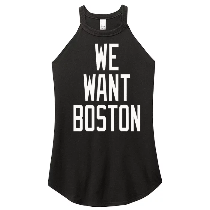 We Want Boston Saying Design Women’s Perfect Tri Rocker Tank