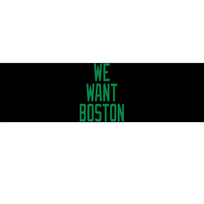 We Want Boston Saying With A Graphic Text Design Bumper Sticker