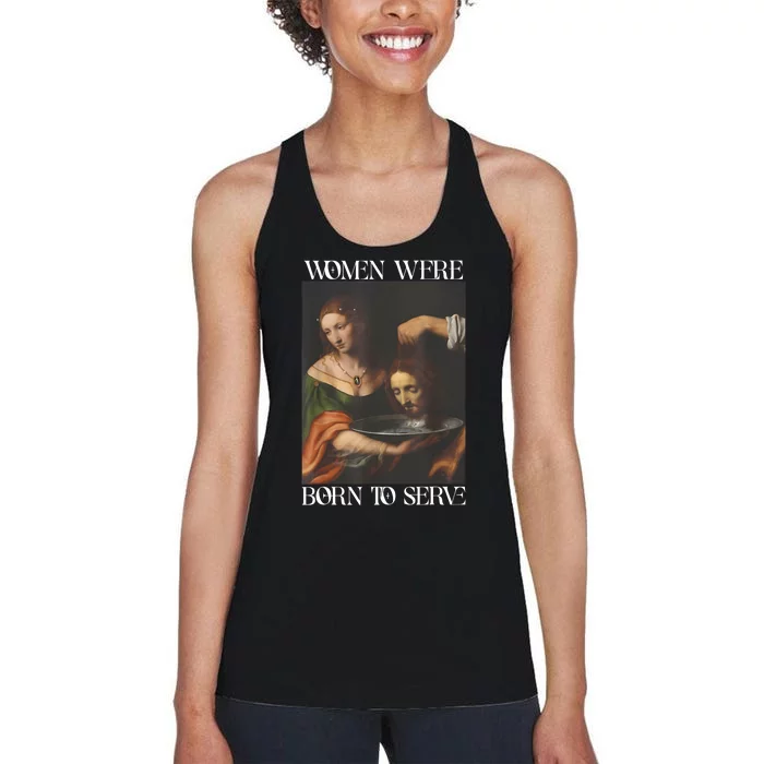 Women Were Born To Serve Funny Sayings For Women Women's Racerback Tank