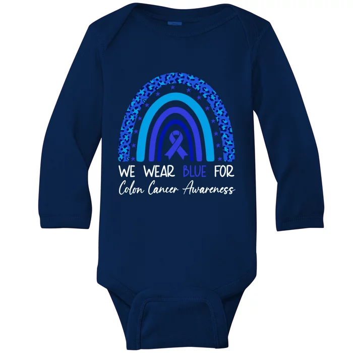 We Wear Blue For Colon Cancer Awareness Colorectal Rainbow Meaningful Gift Baby Long Sleeve Bodysuit