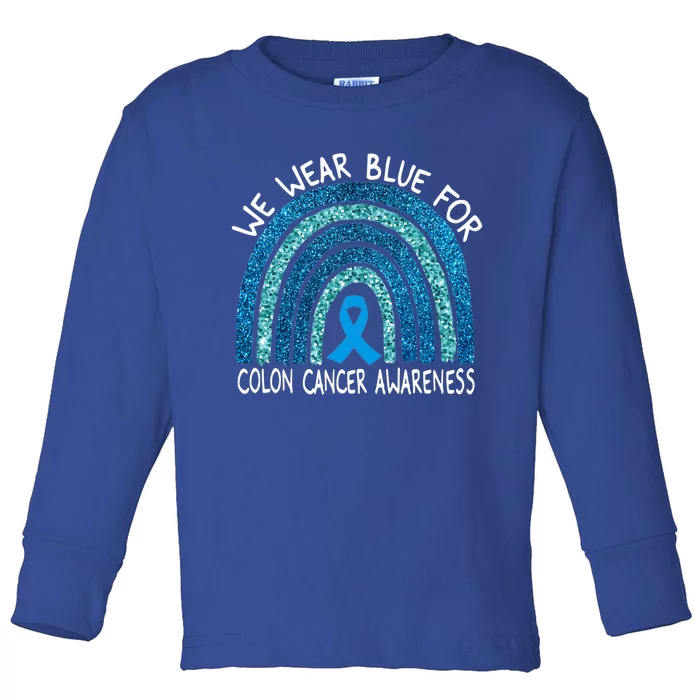 We Wear Blue For Colon Cancer Awareness Rainbow Gift Toddler Long Sleeve Shirt