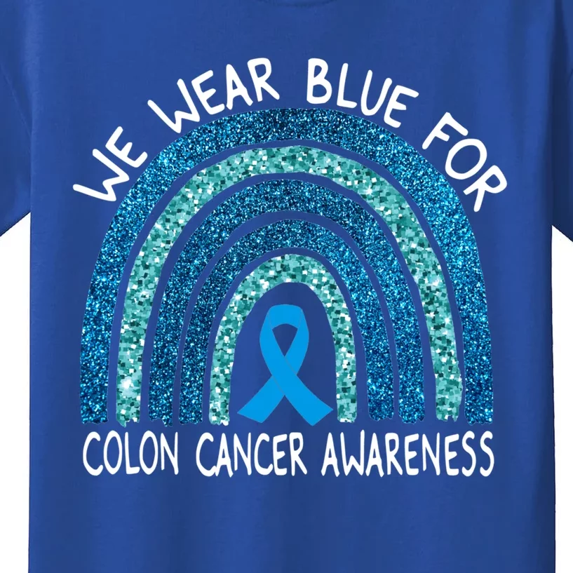 We Wear Blue For Colon Cancer Awareness Rainbow Gift Kids T-Shirt