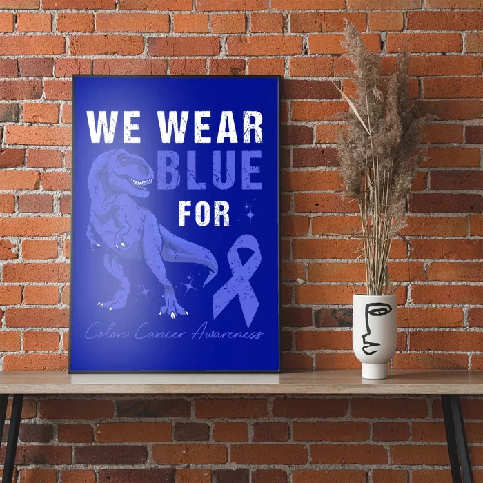 We Wear Blue For Colon Cancer Awareness Tgiftrex Dino Gift Poster