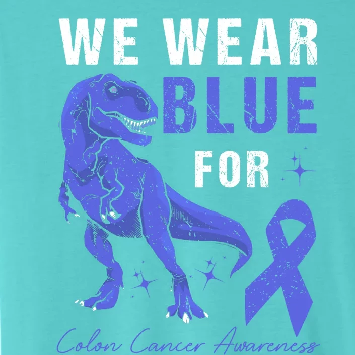 We Wear Blue For Colon Cancer Awareness Tgiftrex Dino Gift ChromaSoft Performance T-Shirt