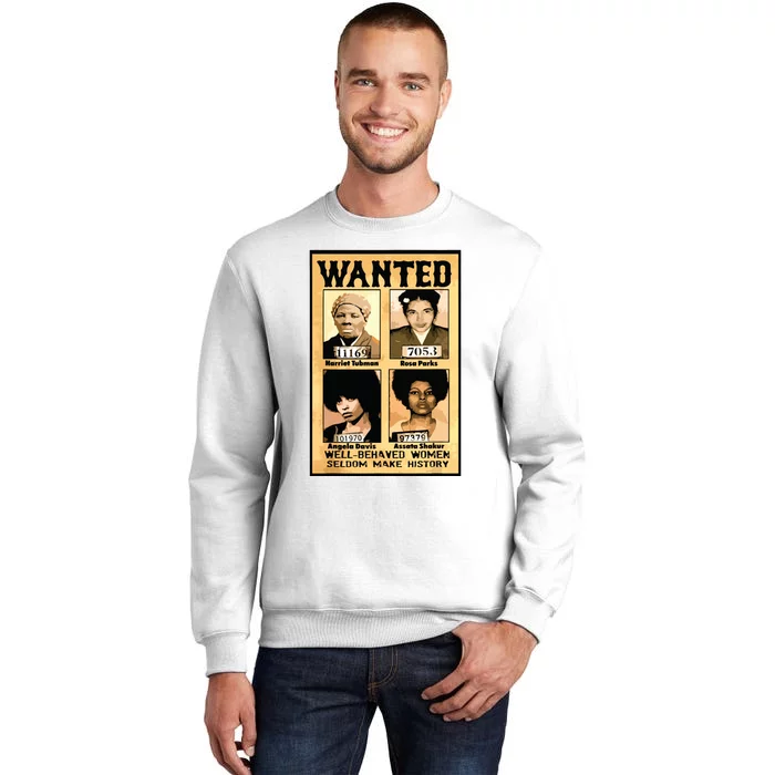 Wanted Well Behaved Women Seldom Make History Sweatshirt