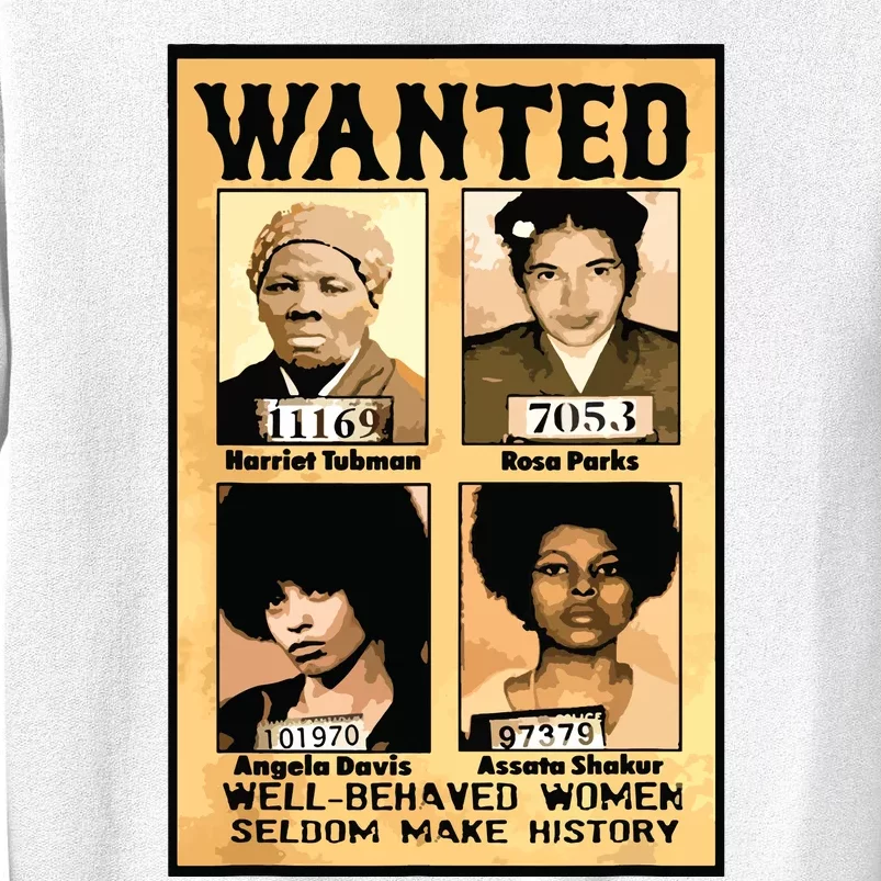 Wanted Well Behaved Women Seldom Make History Sweatshirt