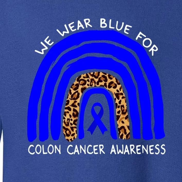 We Wear Blue Rainbow Colon Cancer Awareness Gift Toddler Sweatshirt