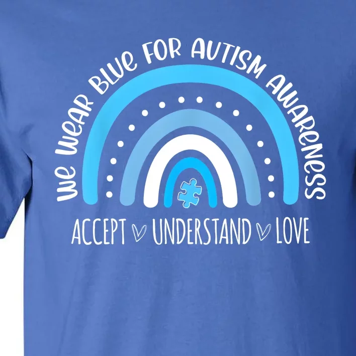 We Wear Blue For Autism Awareness Cute Rainbow Autistic Tall T-Shirt