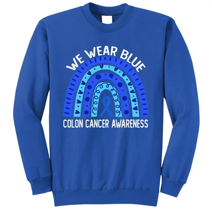 We Wear Blue Rainbow For Colon Cancer Awareness Funny Gift Sweatshirt