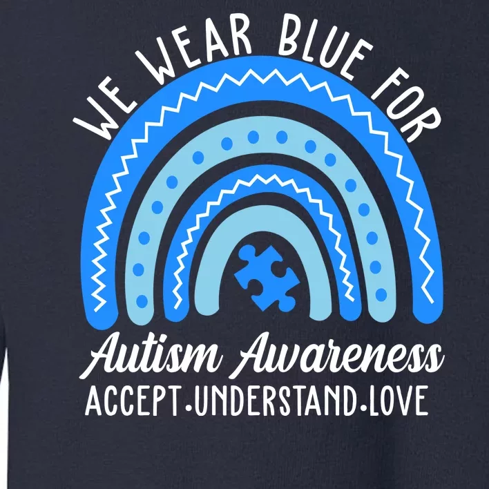 We Wear Blue For Autism Awareness Puzzle Rainbow Toddler Sweatshirt