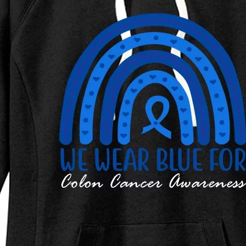 We Wear Blue For Colon Cancer Awareness Rainbow Ribbon Women's Fleece Hoodie