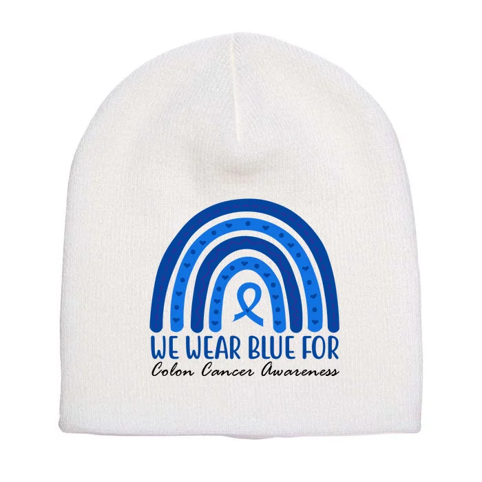 We Wear Blue For Colon Cancer Awareness Rainbow Ribbon Short Acrylic Beanie