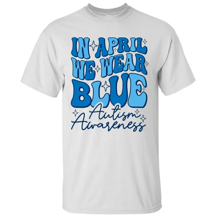 We Wear Blue For Autism Awareness Tall T-Shirt