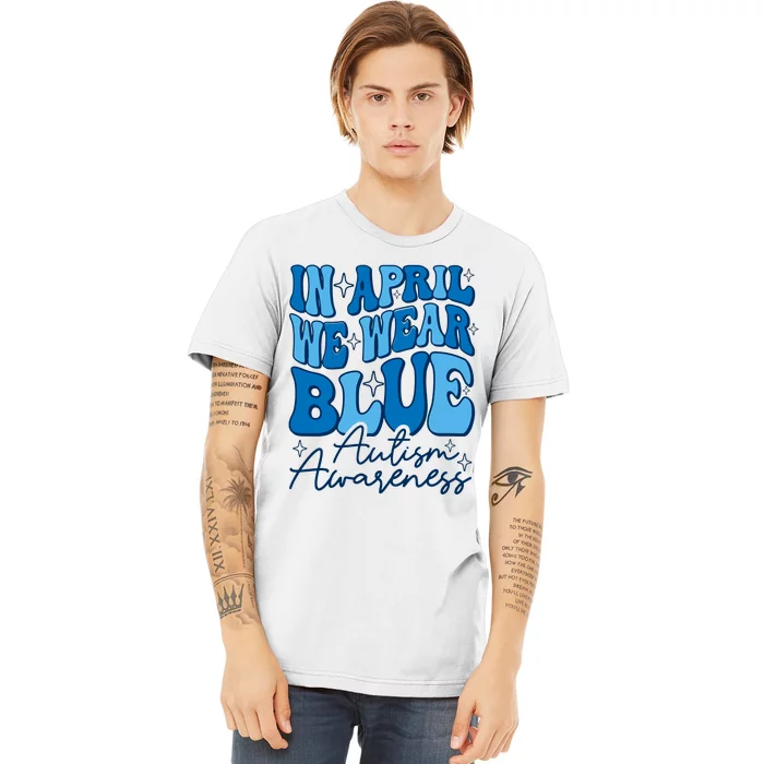 We Wear Blue For Autism Awareness Premium T-Shirt