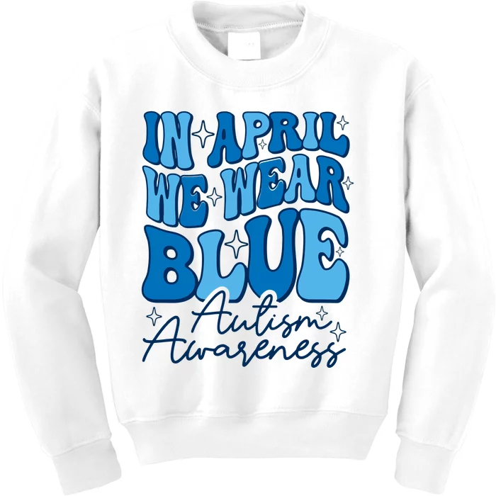 We Wear Blue For Autism Awareness Kids Sweatshirt