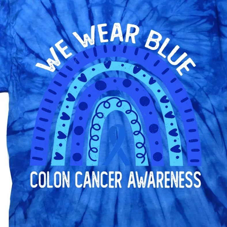 We Wear Blue Rainbow For Colon Cancer Awareness Meaningful Gift Tie-Dye T-Shirt