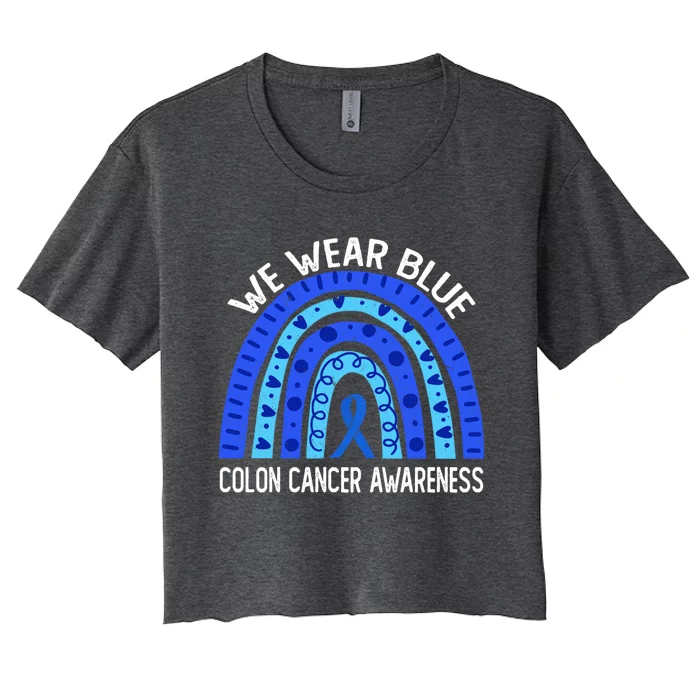 We Wear Blue Rainbow For Colon Cancer Awareness Meaningful Gift Women's Crop Top Tee