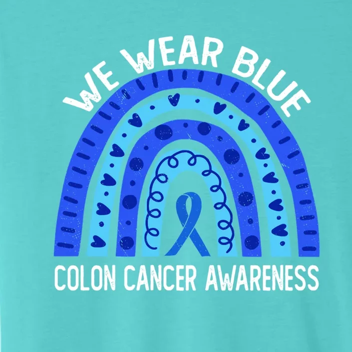 We Wear Blue Rainbow For Colon Cancer Awareness Meaningful Gift ChromaSoft Performance T-Shirt