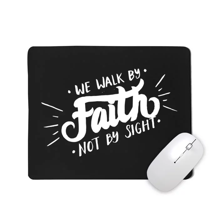 We Walk By Faith Not By Sight Christian Believer Quote Mousepad