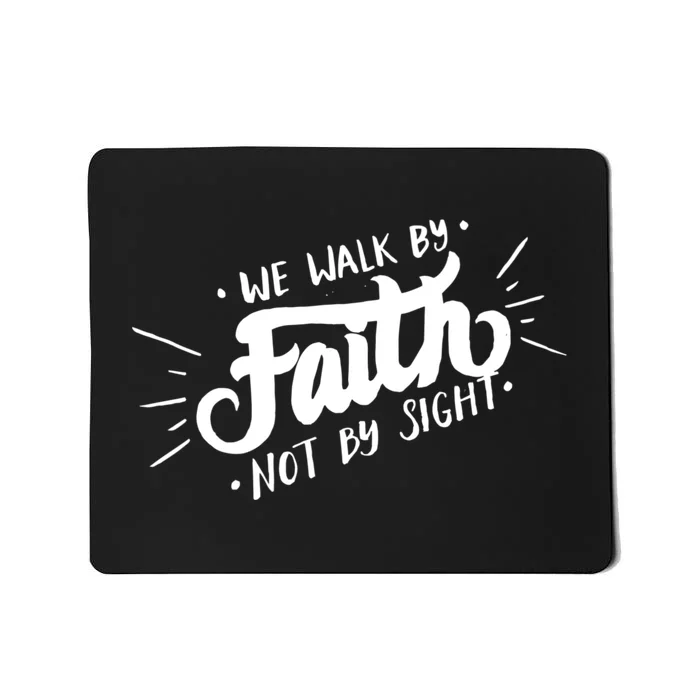 We Walk By Faith Not By Sight Christian Believer Quote Mousepad