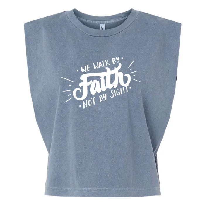 We Walk By Faith Not By Sight Christian Believer Quote Garment-Dyed Women's Muscle Tee