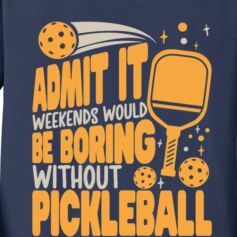 Weekends Would Be Boring Without Pickleball Player Premium Kids Long Sleeve Shirt