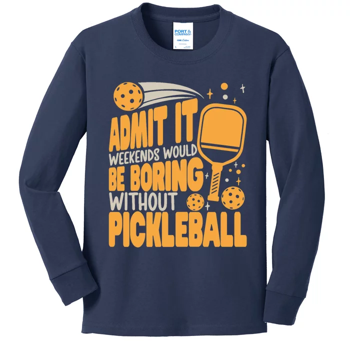 Weekends Would Be Boring Without Pickleball Player Premium Kids Long Sleeve Shirt