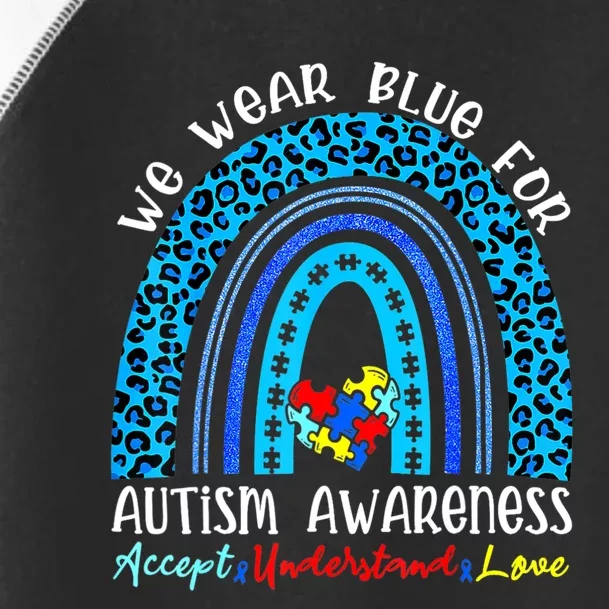 We Wear Blue For Autism Awareness Month Autism Rainbow Toddler Fine Jersey T-Shirt