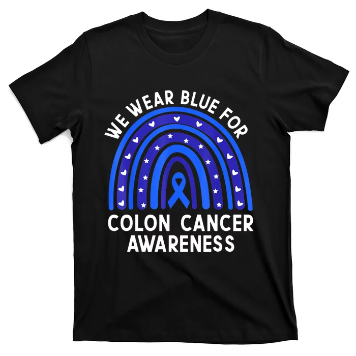 We Wear Blue For Colorectal Colon Cancer Awareness Rainbow T-Shirt