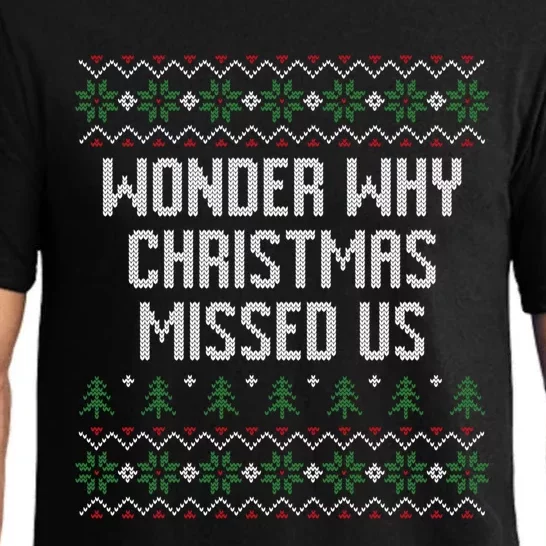 Wonder Why Christmas Missed Us Ugly Xmas Style Holiday Gift Pajama Set