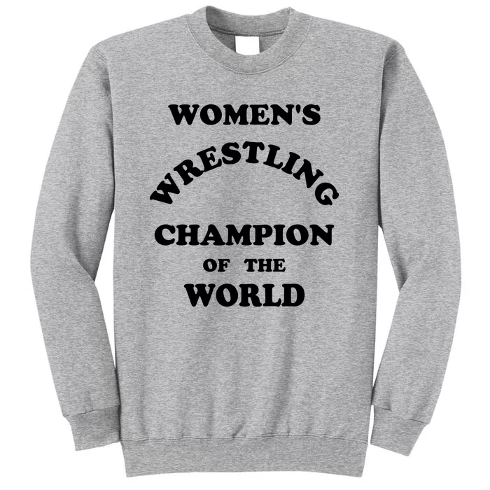 Women's Wrestling Champion Of The World Tall Sweatshirt