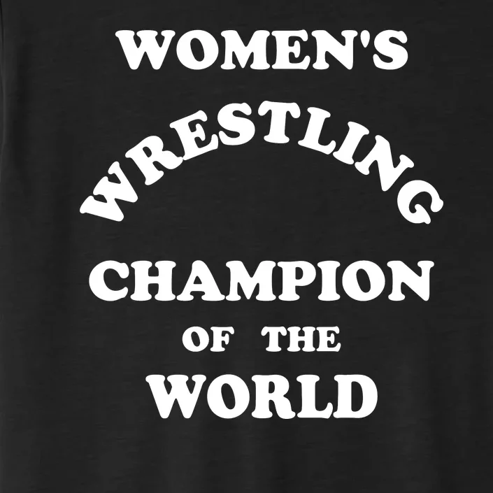 Women's Wrestling Champion Of The World ChromaSoft Performance T-Shirt