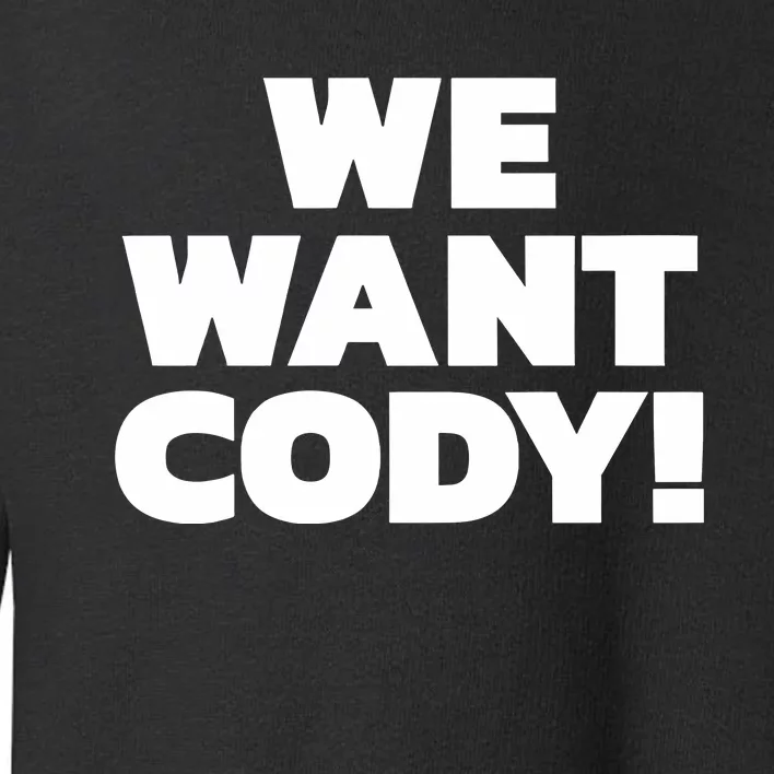 We Want Cody Toddler Sweatshirt