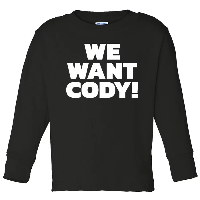 We Want Cody Toddler Long Sleeve Shirt