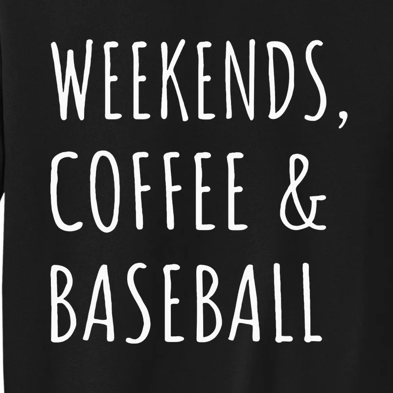 Womens Weekends Coffee And Baseball Sports Fan Dad Baseball Mom Tall Sweatshirt