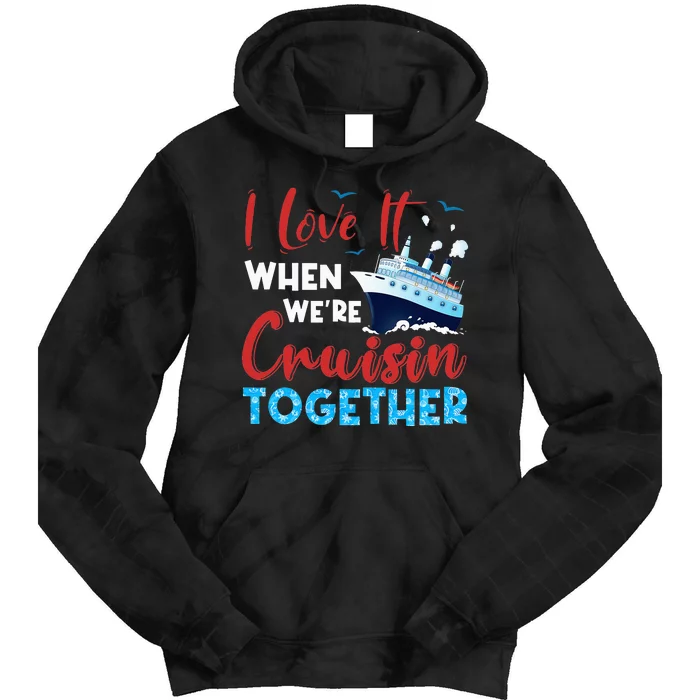 When We're Cruising Together Family Cruise Tie Dye Hoodie