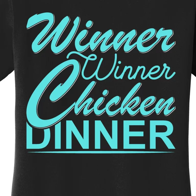 Winner Winner Chicken Dinner Women's T-Shirt