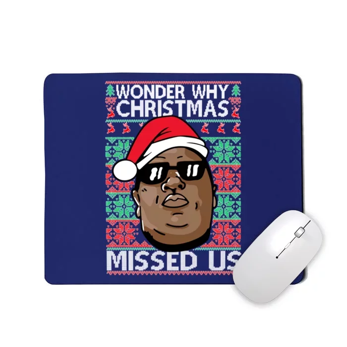 Wonder Why Christmas Missed Us Ugly Christmas Mousepad