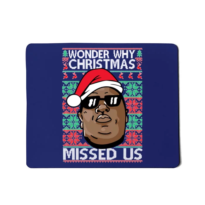 Wonder Why Christmas Missed Us Ugly Christmas Mousepad