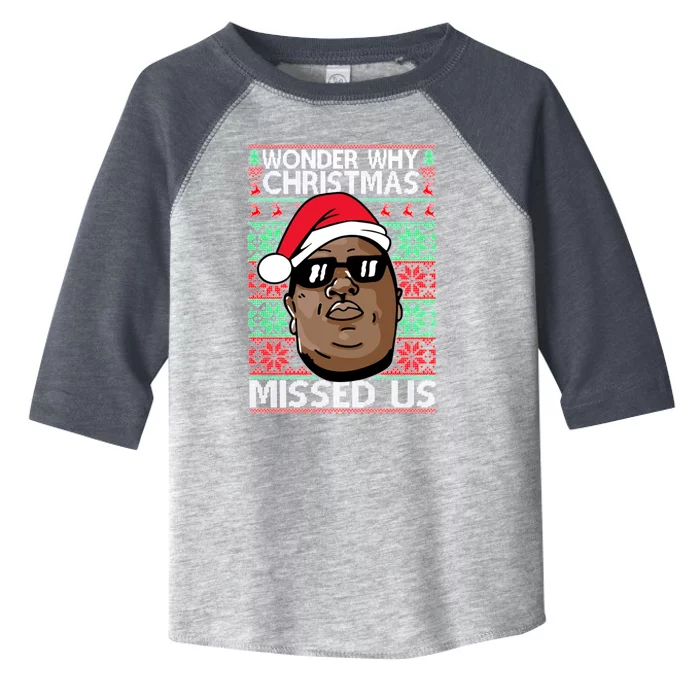 Wonder Why Christmas Missed Us Ugly Christmas Toddler Fine Jersey T-Shirt