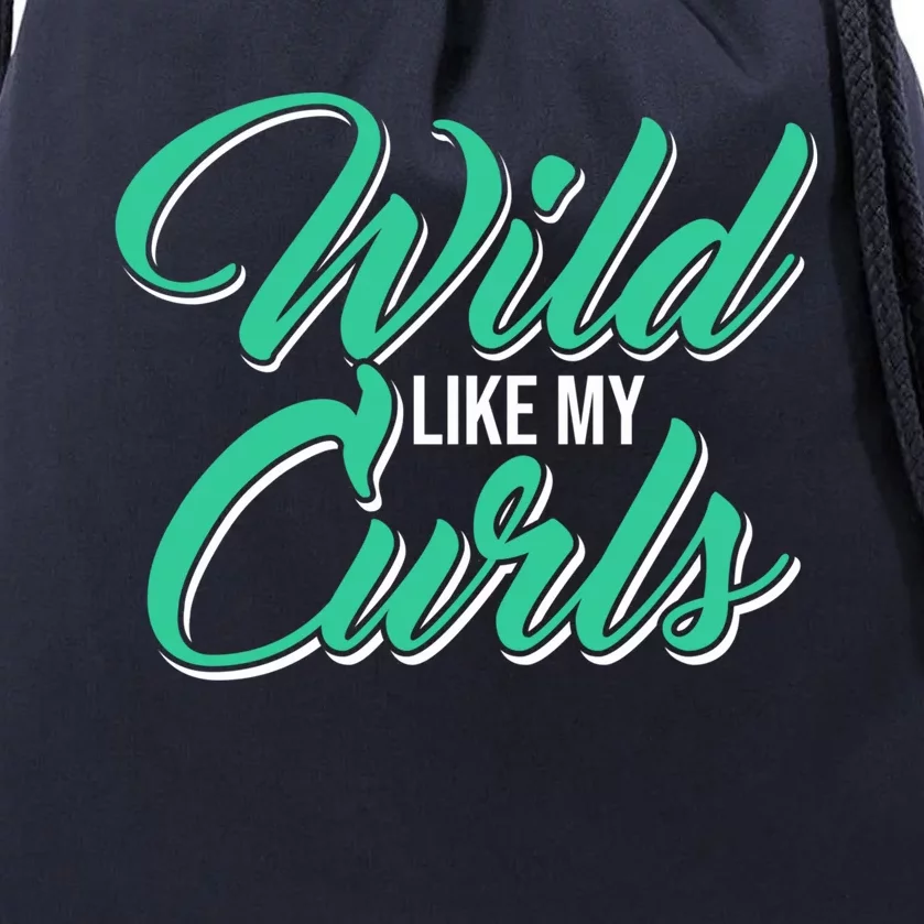 Wo With Curly Hair Wild Like My Curls Curly Gift Drawstring Bag