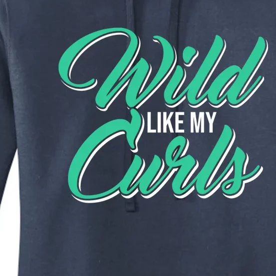 Wo With Curly Hair Wild Like My Curls Curly Gift Women's Pullover Hoodie