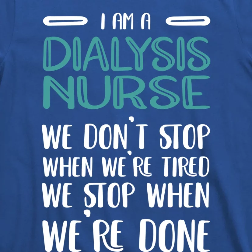 When Were Done Dialysis Nurse Gift T-Shirt