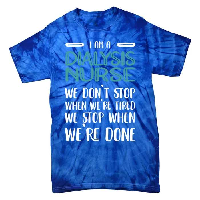 When Were Done Dialysis Nurse Gift Tie-Dye T-Shirt