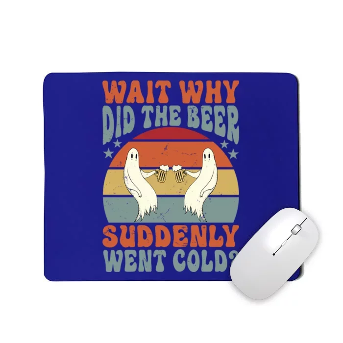 Wait Why Did The Beer Suddenly Went Cold? Funny Ghost Gift Mousepad