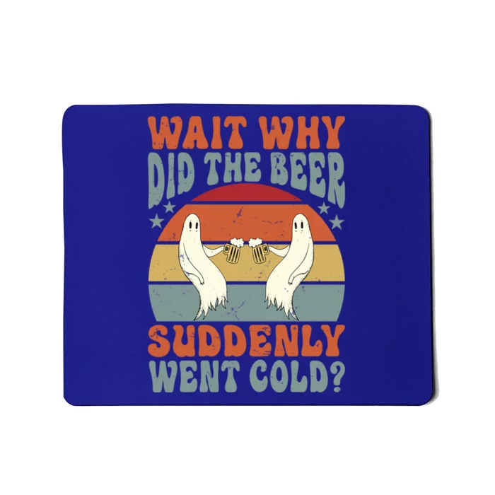 Wait Why Did The Beer Suddenly Went Cold? Funny Ghost Gift Mousepad