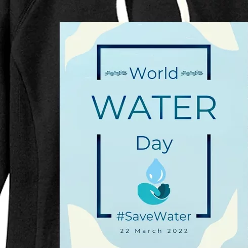 World Water Day Save Water Gift Save Your Water For The Future Gift Women's Fleece Hoodie