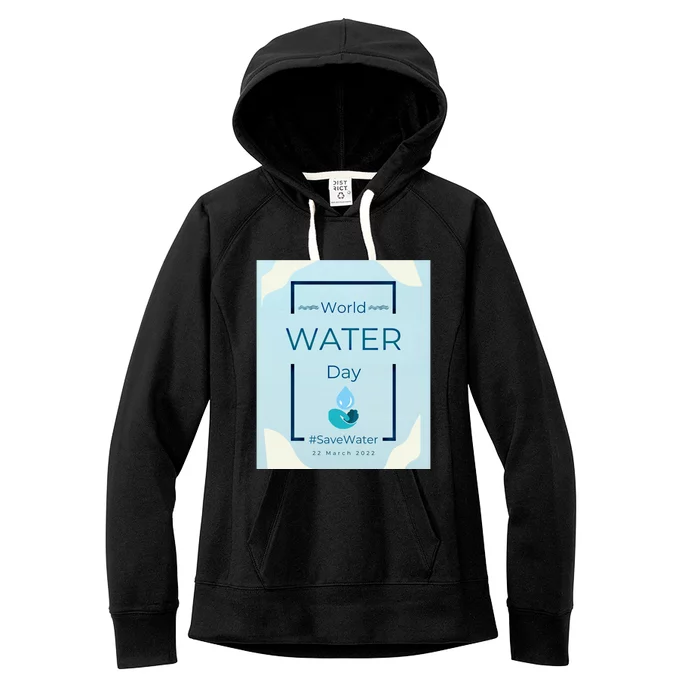 World Water Day Save Water Gift Save Your Water For The Future Gift Women's Fleece Hoodie