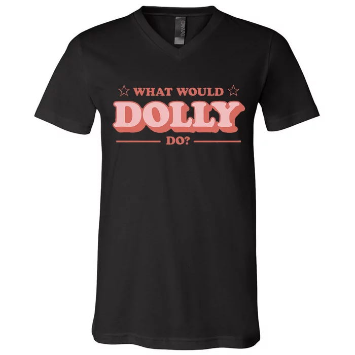 What Would Dolly Do Wwdd The Original V-Neck T-Shirt