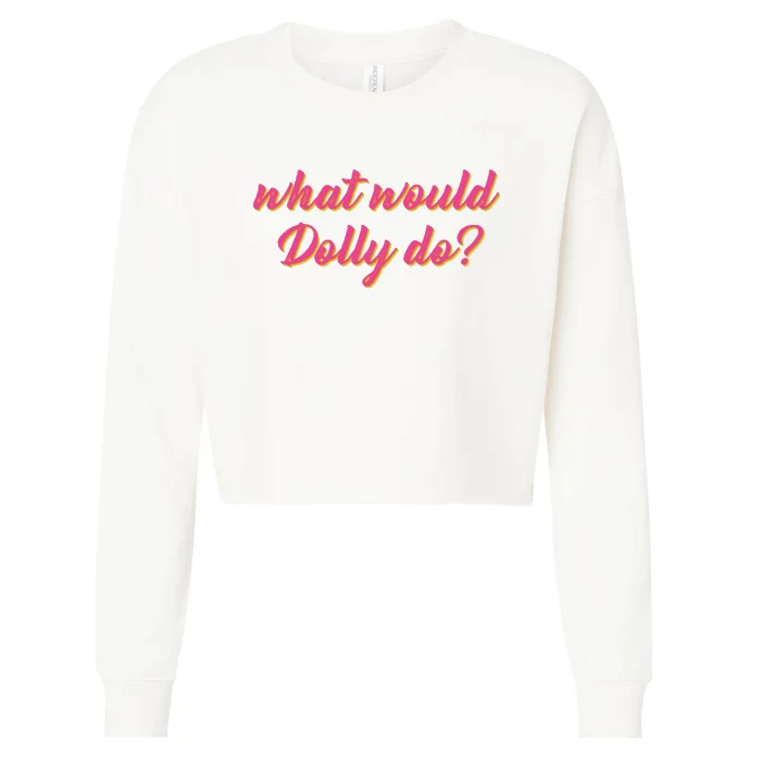 What Would Dolly Do Shirt Dolly Parton Tee In Dolly We Trust, Cropped Pullover Crew